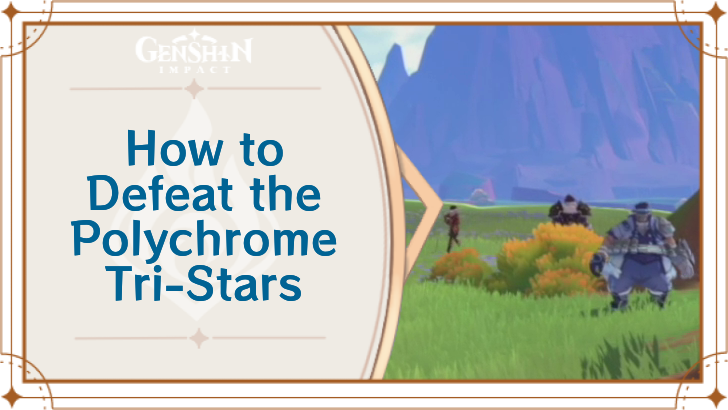 Genshin Impact - How to Defeat Polychrome Tri-stars Banner