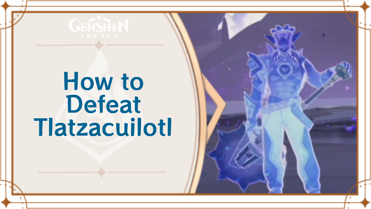 Genshin Impact - How to Defeat Tlatzacuilotl Banner