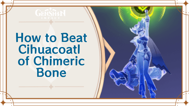 Genshin Impact - Cihuacoatl of Chimeric Bone