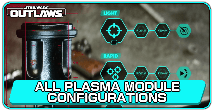 Star Wars Outlaws All Plasma Module Configurations