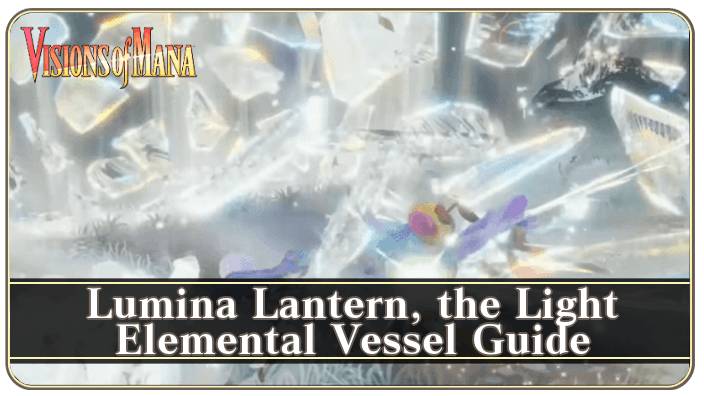 Visions of Mana - How to Get Lumina Lantern, the Light Elemental Vessel Guide