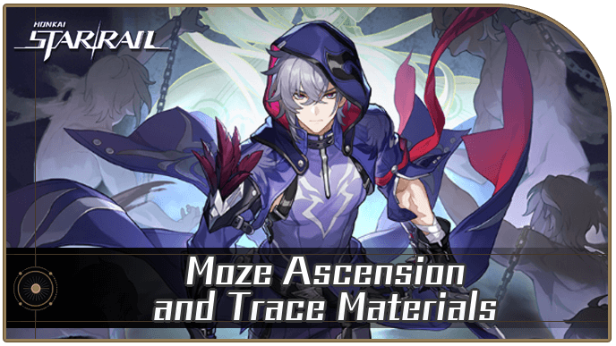 Honkai Star Rail - Moze Ascension and Trace Materials
