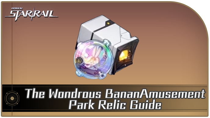 Honkai Star Rail - The Wondrous BananAmusement Park Relic Guide and Cavern Location