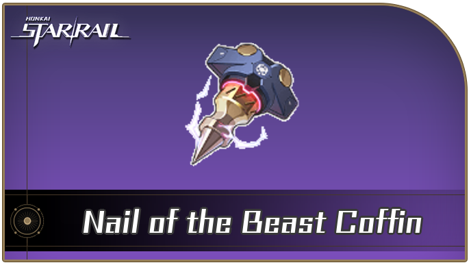 Honkai Star Rail - Nail of the Beast Coffin Locations and How to Get It