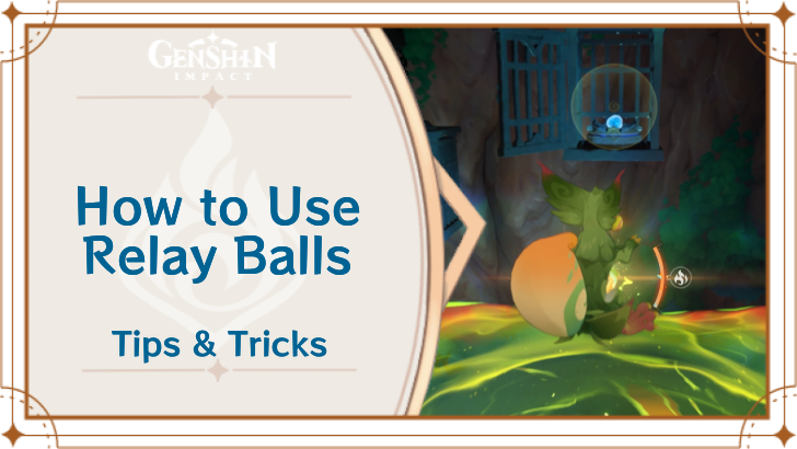 Genshin Impact - How to Use Relay Balls