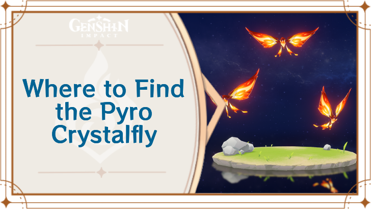 Genshin Impact - Where to Find Pyro Crystalfly and Basic Information