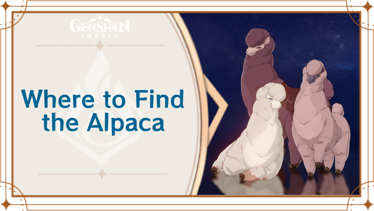 Genshin Impact - Where to Find Alpaca and Basic Information