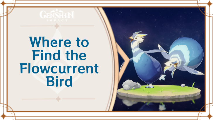 Genshin Impact - Where to Find Flowcurrent Bird and Basic Information