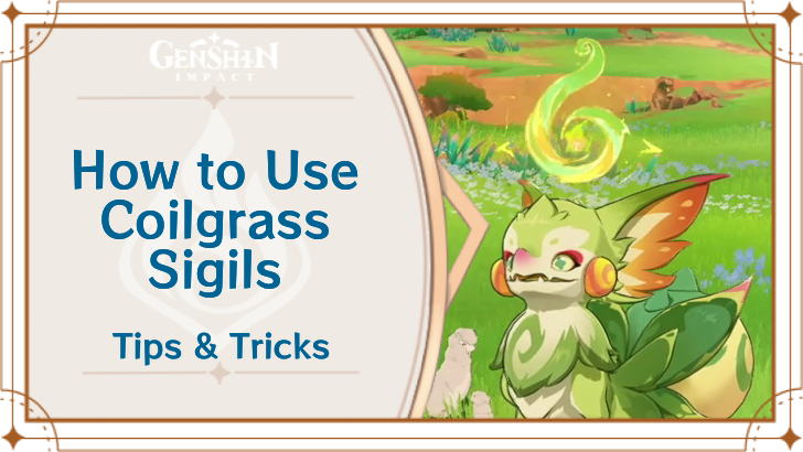 Genshin Impact - How to Use Coilgrass Sigils