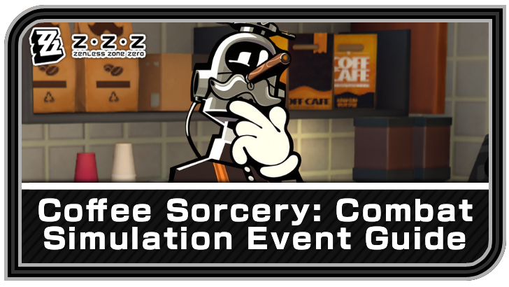 Zenless Zone Zero Coffee Sorcery Combat Simulation Event Guide