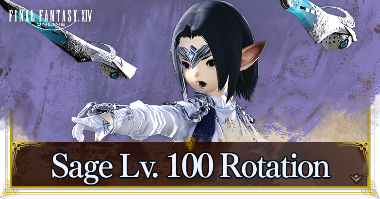 Sage Lv. 100 Rotation Guide | FFXIV Dawntrail 7.05 (FF14)｜Game8