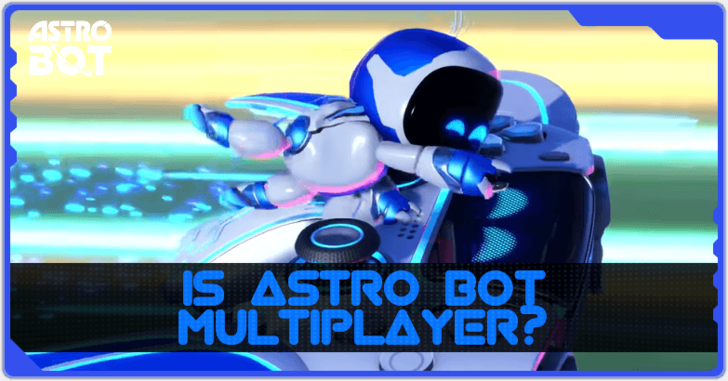 Is Astro Bot Multiplayer? | Astro Bot｜Game8