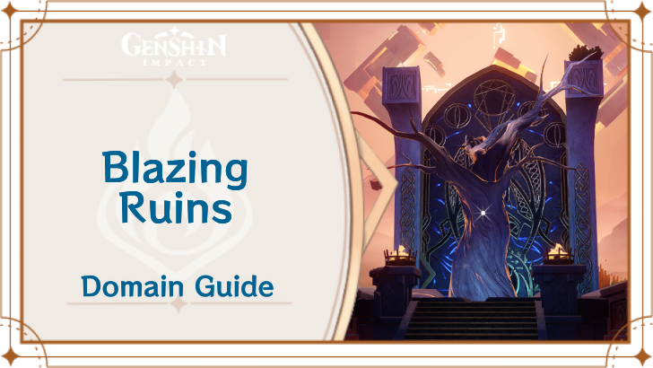 Genshin Impact - Blazing Ruins Guide