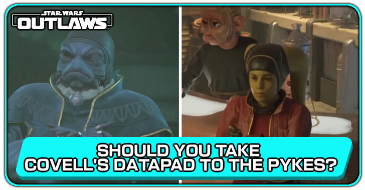 Should You Take Covell’s Datapad to the Pykes?