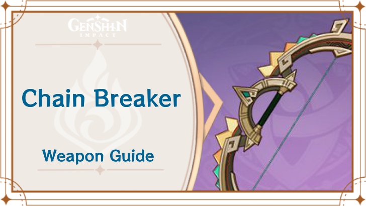 Genshin Impact Chain Breaker Weapon Guide