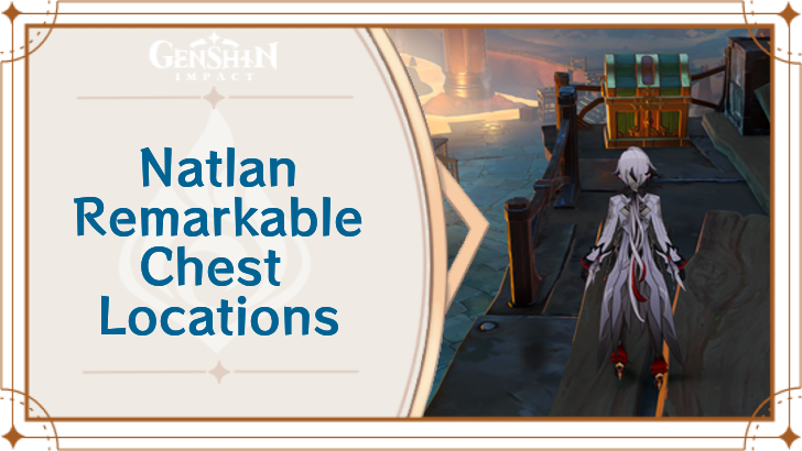 Genshin Impact - Natlan Remarkable Chests
