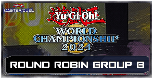 Master Duel - World Championship 2024 Finals - Round Robin Group B