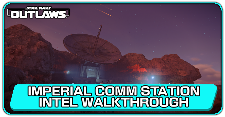 Star Wars Outlaws Imperial Comm Station Intel Walkthrough