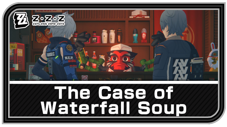 Zenless Zone Zero - The Case of Waterfall Soup Commission Guide