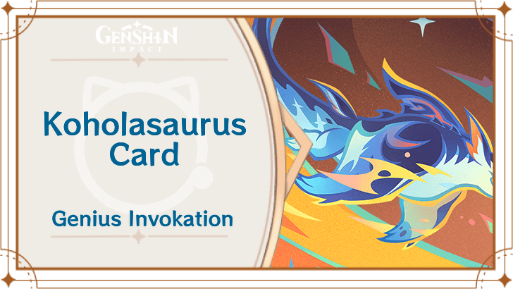 Genshin Impact - Koholasaurus Card Guide