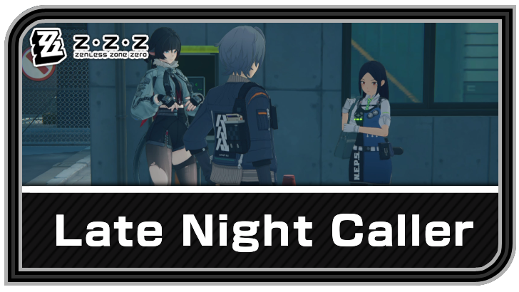Late Night Caller Quest Guide | Zenless Zone Zero (ZZZ)｜Game8