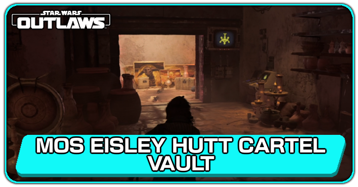 Mos Eisley Hutt Cartel Vault Intel Walkthrough | Star Wars Outlaws 