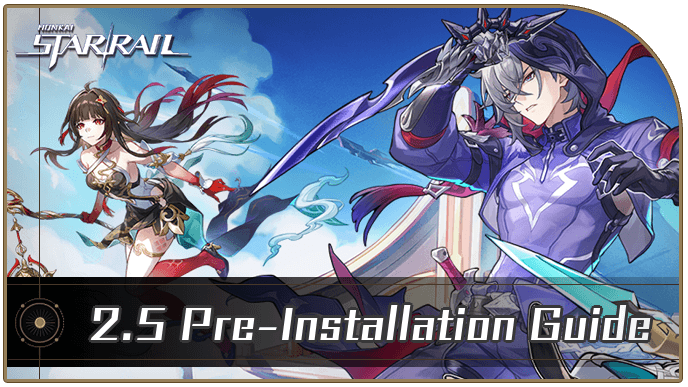 Honkai Star Rail - 2.5 Pre-Installation Guide