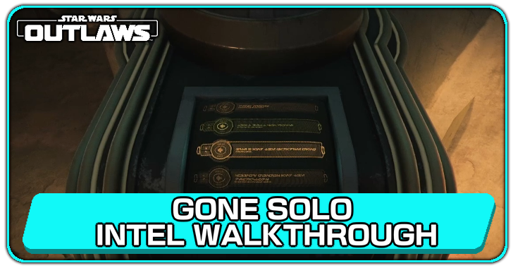 Star Wars Outlaws Gone Solo Intel Walkthrough