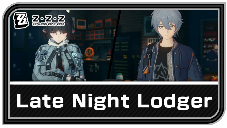 Late Night Lodger Quest Guide | Zenless Zone Zero (ZZZ)｜Game8