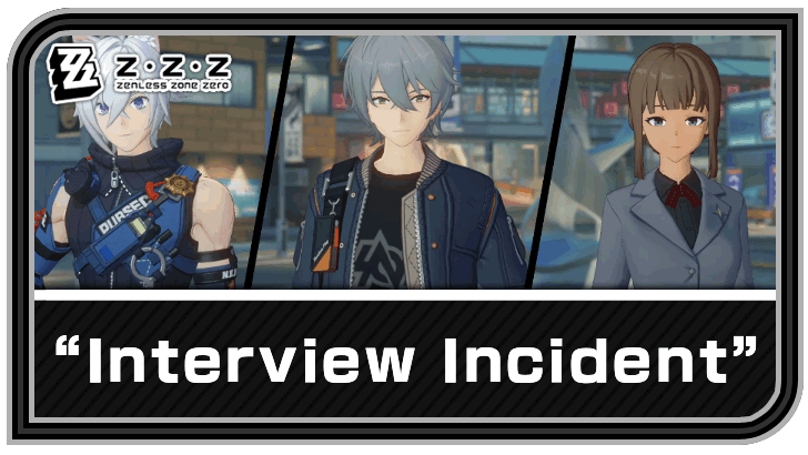 Zenless Zone Zero - Interview Incident Commission Guide