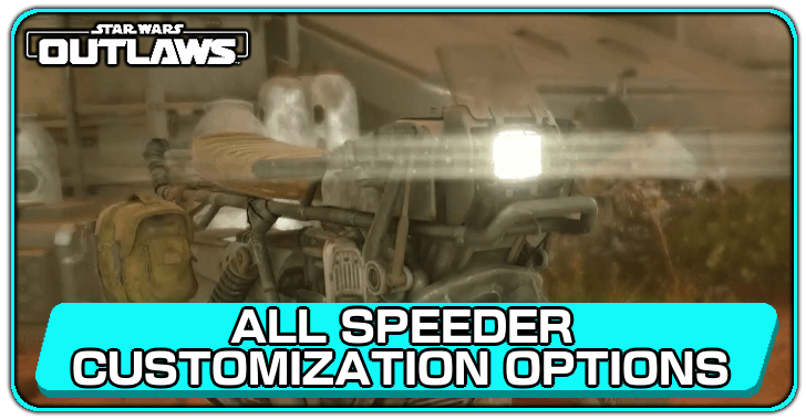 Star Wars Outlaws - List of All Speeder Customization Options