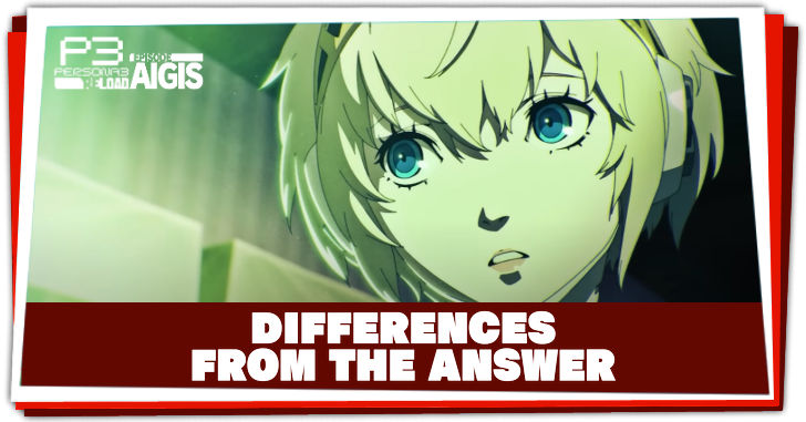 Persona 3 Reload Episode Aigis - Differences From the Answer