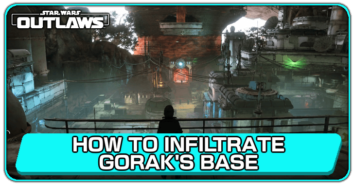 Star Wars Outlaws How to Infiltrate Gorak