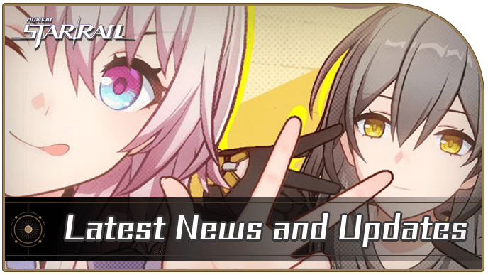 Honkai Star Rail - Latest News and Updates