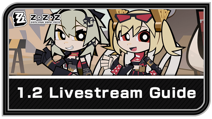 Zenless Zone Zero 1.2 Livestream Summary Guide