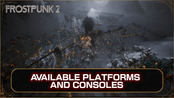 Frostpunk 2 Available Platforms and Consoles Guide