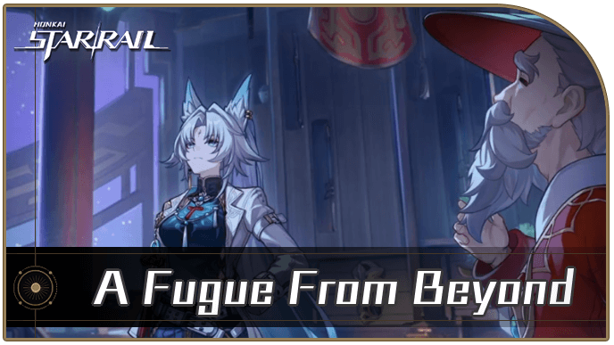 Honkai Star Rail - A Fugue From Beyond