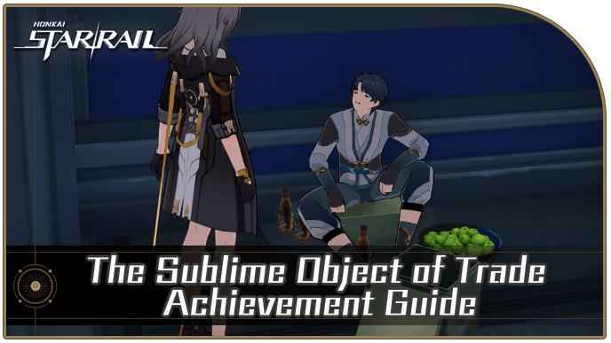 Honkai Star Rail - How to Get The Sublime Object of Trade Achievement
