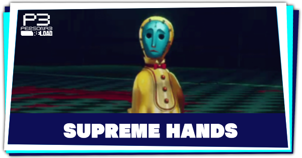 Supreme Hand Weakness and How to Beat | Persona 3 Reload (P3R)｜Game8
