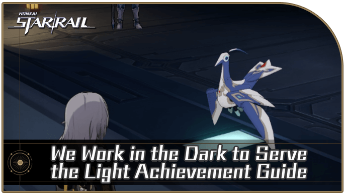 Honkai Star Rail - How to Get We Work in the Dark to Serve the Light Achievement