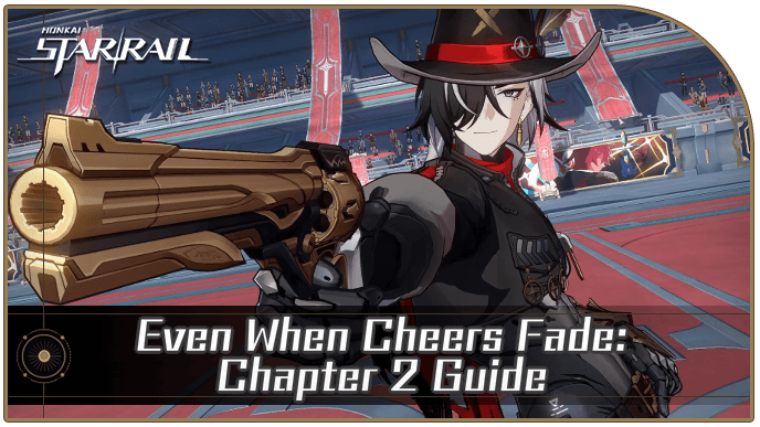 Honkai Star Rail - Even When Cheers Fade Chapter 2 Matches and Mission Guide