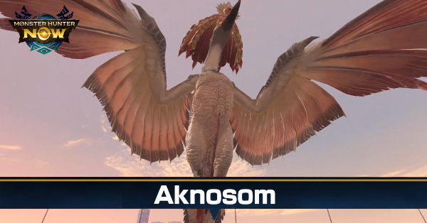 Monster Hunter Now - Aknosom Guide Weakness and Materials