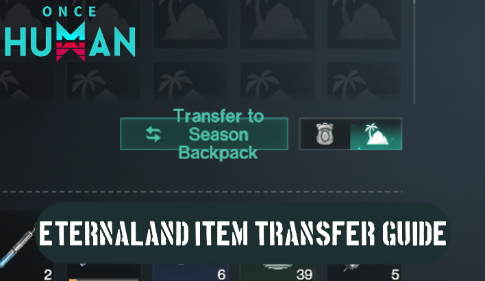 Once Human - Eternaland Item Transfer Guide
