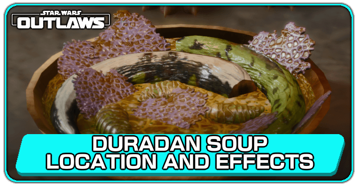 Star Wars Outlaws Duradan Soup Location and Effects