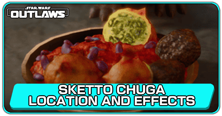 Star Wars Outlaws Sketto Chuga Location and Effects