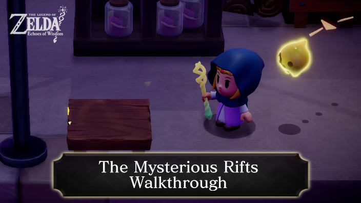 Zelda Echoes of Wisdom The Mysterious Rifts Walkthrough
