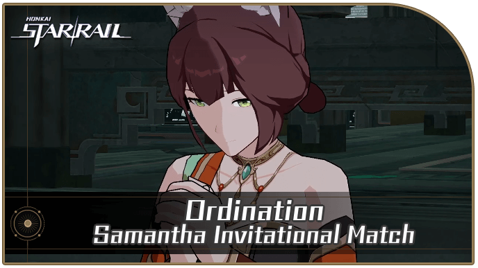 Honkai Star Rail -  Ordination and Samantha Special Invitational Match Guide