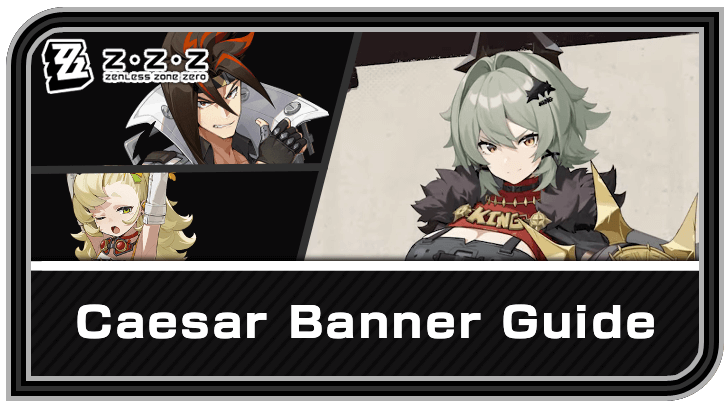 Caesar Banner Release Date and Schedule | Zenless Zone Zero (ZZZ 