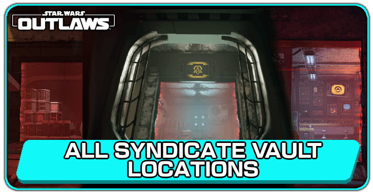 Star Wars Outlaws All Syndicate Vault Locations