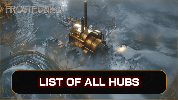 Frostpunk 2 Districts List of All Hubs